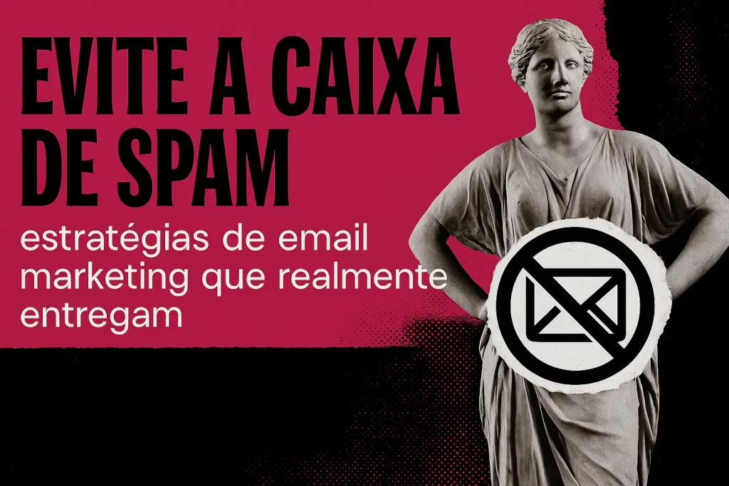Arte digital com estátua clássica e elementos gráficos modernos em rosa e preto, destacando o título “estratégias para não cair na caixa de spam com email marketing”.