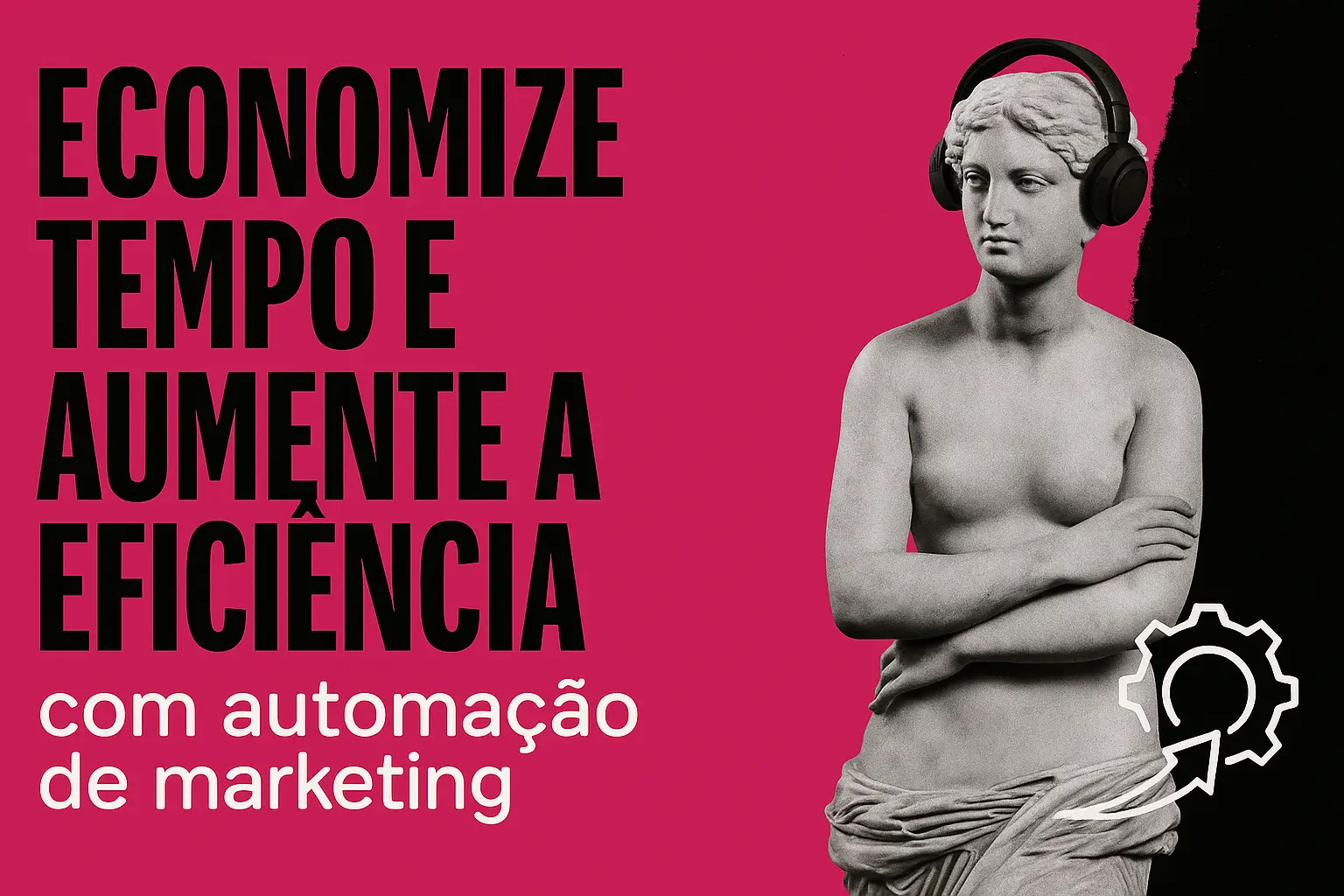 Estátua clássica com braços e cabeça em colagem digital moderna, ao lado do texto “economize tempo e aumente a eficiência com automação de marketing”, nas cores rosa #c62075 e preto.