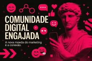 Comunidade digital representada por colagem em rosa e preto com estátua estoica segurando celular e ícones de engajamento online.